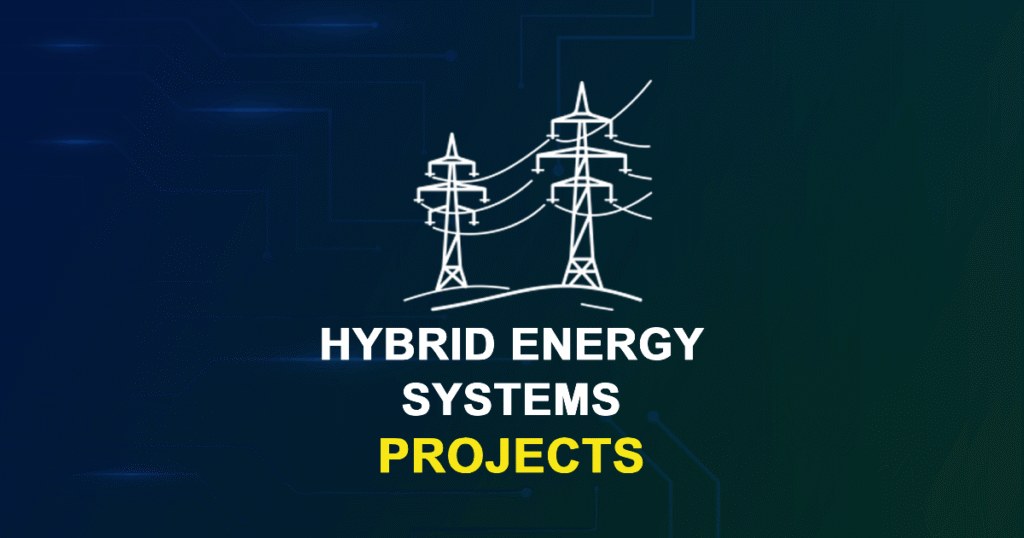 Hybrid Energy Systems Projects for ME, MTech, PhD Students