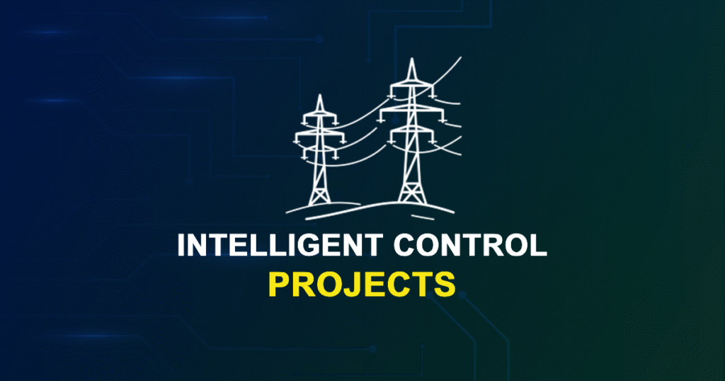 Intelligent Control Projects for ME, MTech with Source Code