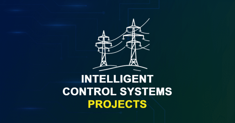 Intelligent Control Systems Projects for MTech Final Year & PhD Students