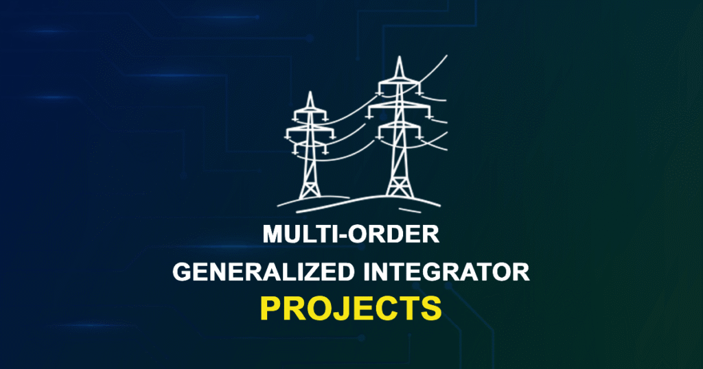 Multi-Order Generalized Integrator Projects & Research Topics