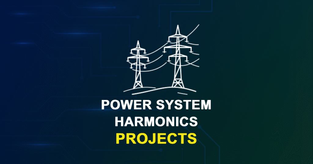 Power System Harmonics Projects for MTech & Research Scholars