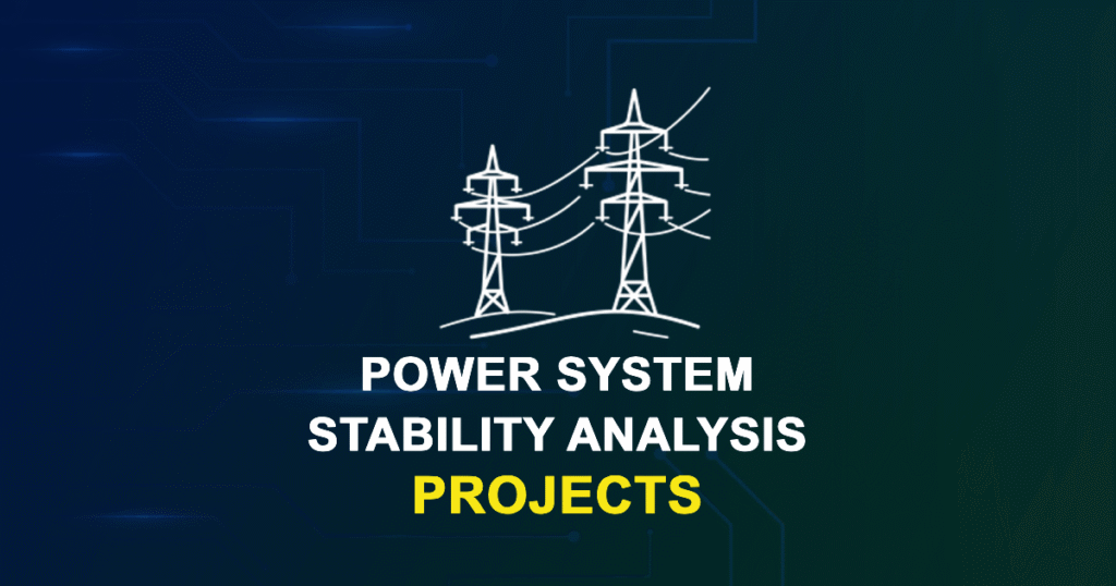 Power System Stability Analysis Projects for MTech, MS & PhD Students