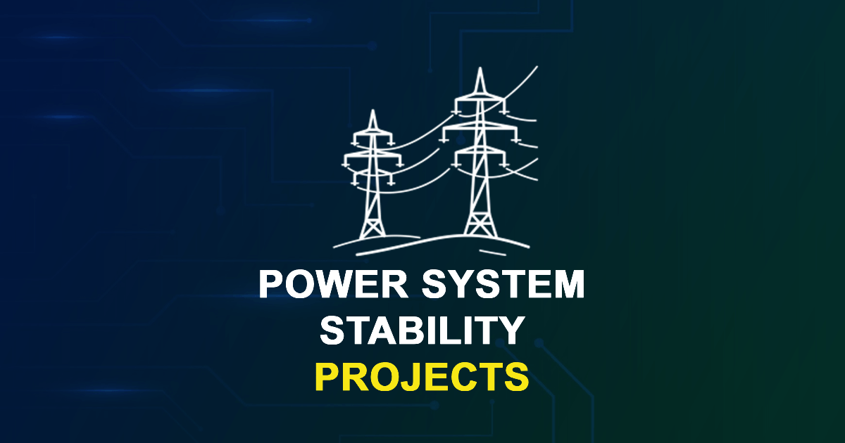 Power System Stability Projects for MTech, MS & PhD Students