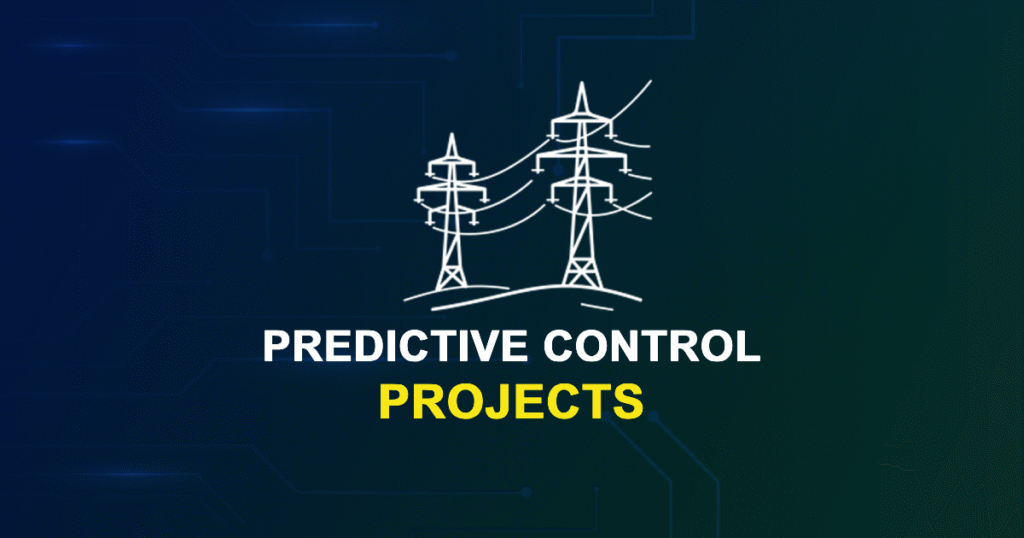 Predictive Control Projects for MTech, ME & PhD Students