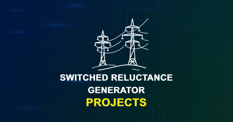 Switched Reluctance Generator Projects and Research Topics