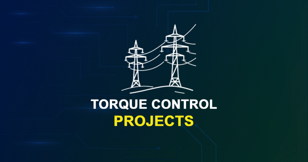 Torque Control Projects for ME, MTech, and PhD Students