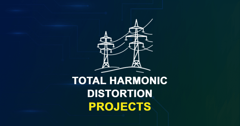 Total Harmonic Distortion Projects for MTech, ME Students